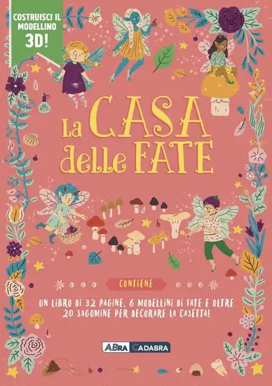 CASA DELLE FATE. EDIZ. A COLORI. CON 6 MODELLINI DI FATE. CON 20 SAGOMINE (LA)