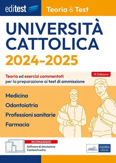 EDITEST UNIVERSITA` CATTOLICA. TEORIA ED ESERCIZI COMMENTATI PER LA PREPARAZIONE AI TEST DI AMMI...