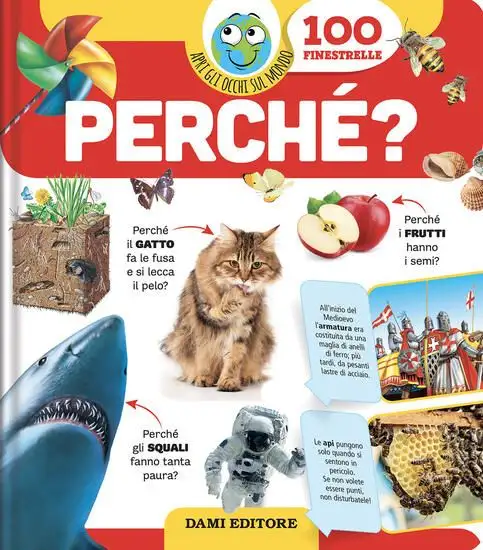 PERCHE`? APRI GLI OCCHI SUL MONDO. EDIZ. A COLORI