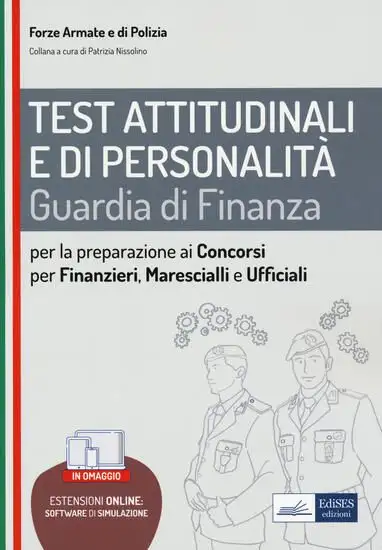 TEST ATTITUDINALI E DI PERSONALITA`. GUARDIA DI FINANZA. PER LA PREPARAZIONE AI CONCORSI PER FIN...