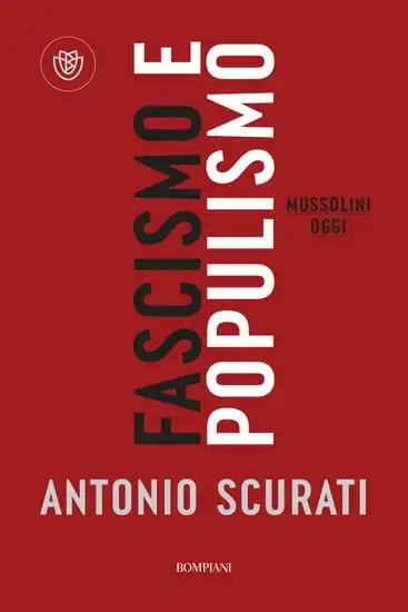 FASCISMO E POPULISMO. MUSSOLINI OGGI