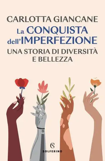 CONQUISTA DELL`IMPERFEZIONE. UNA STORIA DI DIVERSITA` E BELLEZZA (LA)