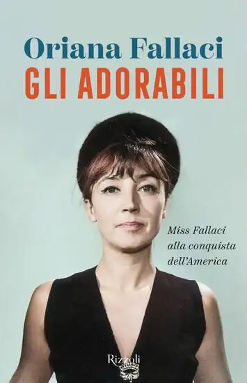 ADORABILI. MISS FALLACI ALLA CONQUISTA DELL`AMERICA (GLI)