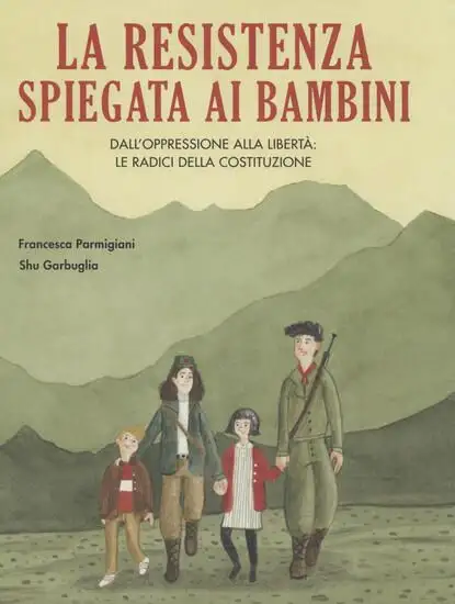 RESISTENZA SPIEGATA AI BAMBINI. DALL`OPPRESSIONE ALLA LIBERTA`: LE RADICI DELLA COSTITUZIONE (LA)