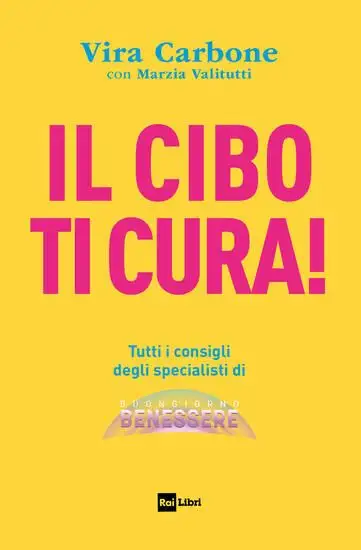 CIBO TI CURA! TUTTI I CONSIGLI DEGLI SPECIALISTI DI BUONGIORNO BENESSERE (IL)