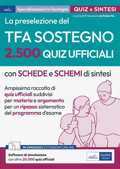 PRESELEZIONE DEL TFA SOSTEGNO. 2.500 QUIZ UFFICIALI. CON ESPANSIONE ONLINE. CON SOFTWARE DI SIMU...