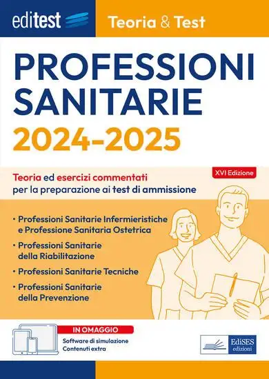EDITEST. PROFESSIONI SANITARIE. 2024-2025. TEORIA & TEST. TEORIA ED ESERCIZI COMMENTATI PER LA P...
