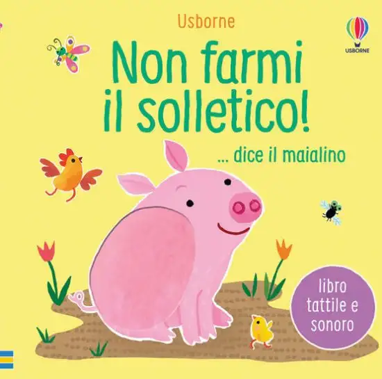 NON FARMI IL SOLLETICO! ...DICE IL MAIALINO. EDIZ. A COLORI