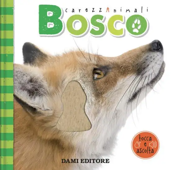 BOSCO. CAREZZANIMALI TOCCA E ASCOLTA. EDIZ. A COLORI