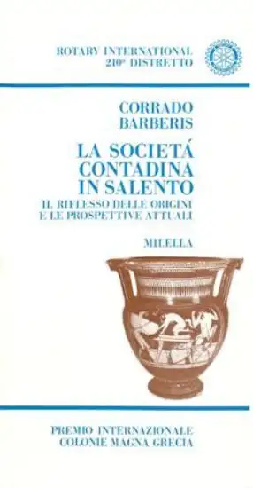 LA SOCIETA` CONTADINA IN SALENTO. IL RIFLESSO DELLE ORIGINI E LE PROSPETTIVE ATTUALI (LA)