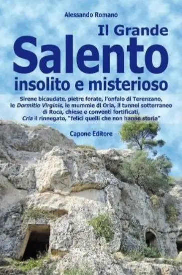 GRANDE SALENTO INSOLITO E MISTERIOSO. SIRENE BICAUDATE, PIETRE FORATE, L`ONFALO DI TERENZANO...