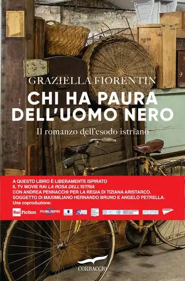 CHI HA PAURA DELL`UOMO NERO. IL ROMANZO DELL`ESODO ISTRIANO