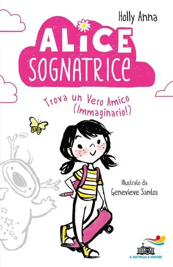 ALICE SOGNATRICE TROVA UN VERO AMICO (IMMAGINARIO!). EDIZ. ILLUSTRATA