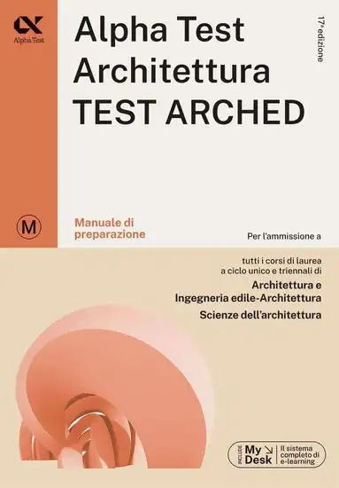 ALPHA TEST. ARCHITETTURA. TEST ARCHED. MANUALE DI PREPARAZIONE. PER L`AMMISSIONE A TUTTI I CORSI DI