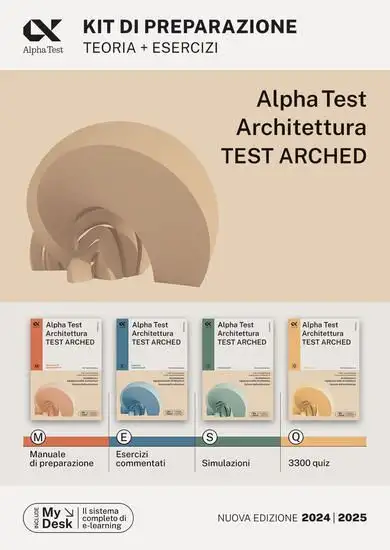 ALPHA TEST. ARCHITETTURA. TEST ARCHED. KIT DI PREPARAZIONE. PER L`AMMISSIONE A TUTTI I CORSI DI ...