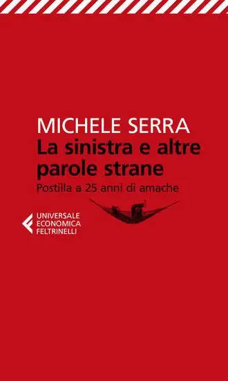 SINISTRA E ALTRE PAROLE STRANE. POSTILLA A 25 ANNI DI AMACHE (LA)
