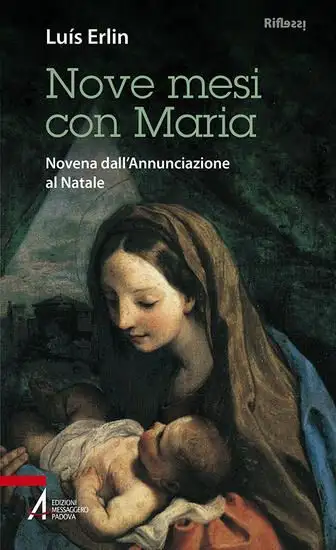 NOVE MESI CON MARIA. NOVENA DALL`ANNUNCIAZIONE AL NATALE