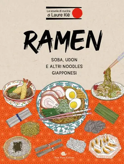 RAMEN. SOBA, UDON E ALTRI NOODLES GIAPPONESI