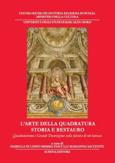 ARTE DELLA QUADRATURA. STORIA E RESTAURO. QUADRATURISMO E GRANDE DECORAZIONE NELLA PITTURA DI ET...