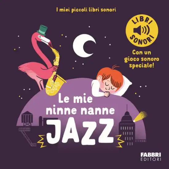 MIE NINNE NANNE JAZZ. I MIEI PICCOLI LIBRI SONORI. EDIZ. A COLORI (LE)