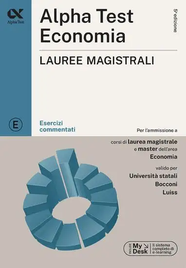 ALPHA TEST. ECONOMIA. LAUREE MAGISTRALI. ESERCIZI COMMENTATI. EDIZ. MYDESK. CON SOFTWARE DI SIMU...