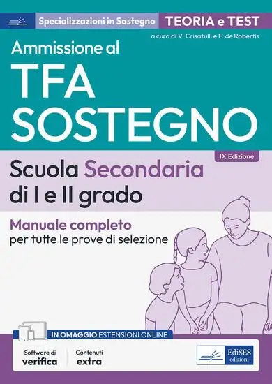 AMMISSIONE AL TFA SOSTEGNO. SCUOLA SECONDARIA I E II GRADO. MANUALE COMPLETO PER TUTTE LE PROVE ...