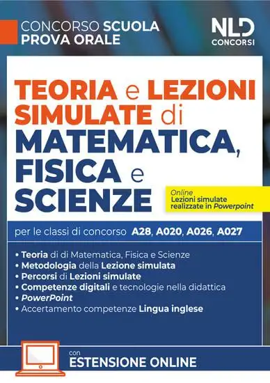 TEORIA E LEZIONI SIMULATE DI MATEMATICA, FISICA E SCIENZE. CLASSI DI CONCORSO A28, A020, A026, A027