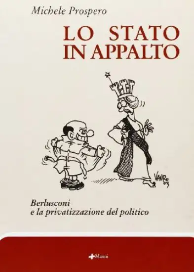 STATO IN APPALTO - BERLUSCONI E LA PRIVATIZZA