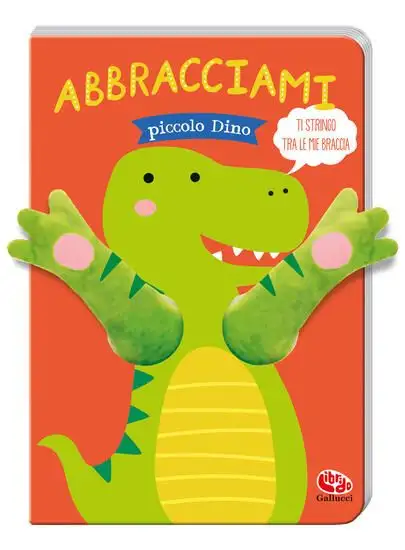 ABBRACCIAMI PICCOLO DINO