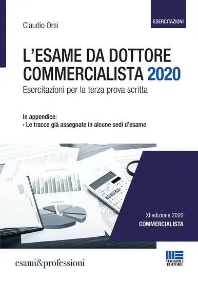 ESAME DA DOTTORE COMMERCIALISTA 2020 (L`) ESERCITAZIONI PER LA TERZA PROVA SCRITTA