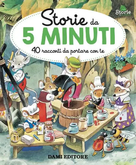 STORIE DA 5 MINUTI. 40 RACCONTI DA PORTARE CON TE. EDIZ. A COLORI