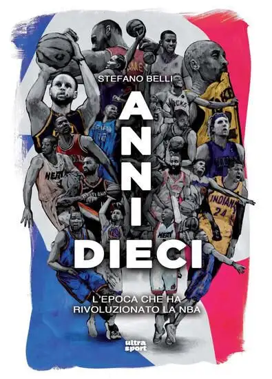 ANNI DIECI. L`EPOCA CHE HA RIVOLUZIONATO LA NBA