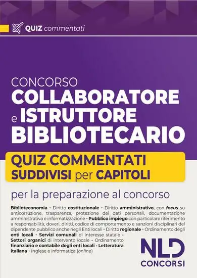 CONCORSO COLLABORATORE E ISTRUTTORE BIBLIOTECARIO. QUIZ COMMENTATI SUDDIVISI PER CAPITOLI