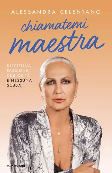 CHIAMATEMI MAESTRA. DISCIPLINA, PASSIONE, CURIOSITA` E NESSUNA SCUSA