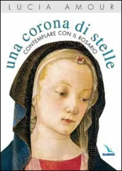 CORONA DI STELLE. CONTEMPLARE CON IL ROSARIO (UNA)