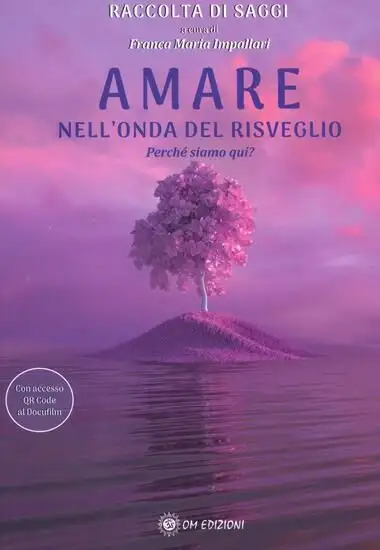 AMARE NELL`ONDA DEL RISVEGLIO. PERCHE` SIAMO QUI?