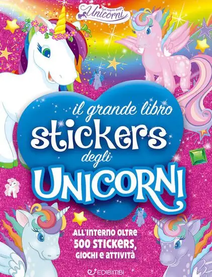 MIO GRANDE LIBRO STICKERS DEGLI UNICORNI. CON ADESIVI. EDIZ. A COLORI (IL)