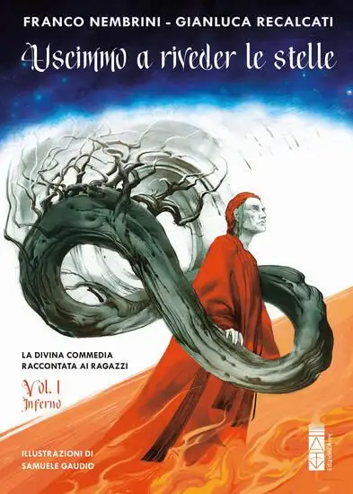 USCIMMO A RIVEDER LE STELLE. LA DIVINA COMMEDIA RACCONTATA AI RAGAZZI. VOL. 1: INFERNO