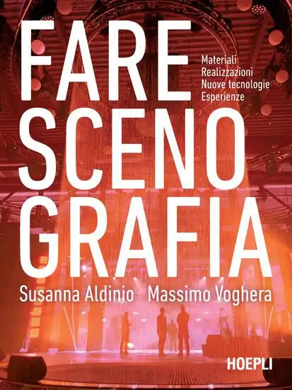 FARE SCENOGRAFIA. MATERIALI, REALIZZAZIONI, NUOVE TECNOLOGIE, ESPERIENZE
