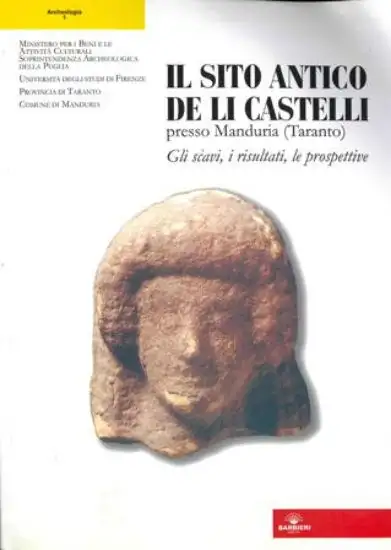 SITO ANTICO DE LI CASTELLI PRESSO MANDURIA (TARANTO). GLI SCAVI, I RISULTATI, LE PROSPETTIVE (IL)