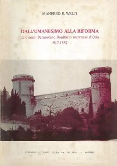 DALL`UMANESIMO ALLA RIFORMA. GIOVANNI BERNARDINO BONIFACIO MARCHESE D`ORIA 1517-1557