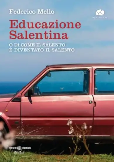 EDUCAZIONE SALENTINA O DI COME IL SALENTO E` DIVENTATO IL SALENTO
