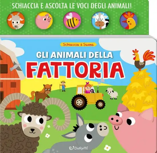 ANIMALI DELLA FATTORIA. SCHIACCIA & SUONA. EDIZ. A COLORI (GLI)