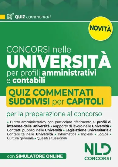 CONCORSI NELLE UNIVERSITA` PER PROFILI AMMINISTRATIVI E CONTABILI. QUIZ COMMENTATI SUDDIVISI PER