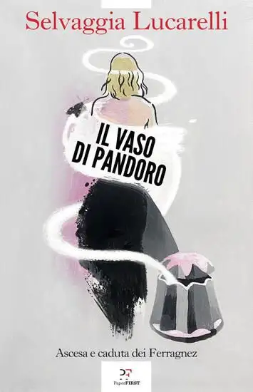 VASO DI PANDORO. ASCESA E CADUTA DEI FERRAGNEZ (IL)