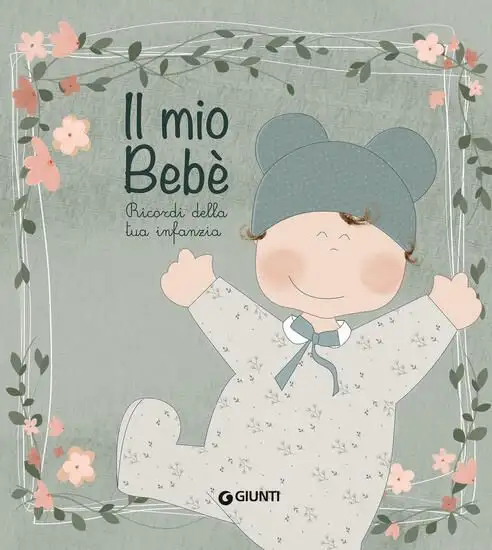 MIO BEBE`. RICORDI DELLA TUA INFANZIA. CON SACCHETTO E SEGNAPORTA (IL)