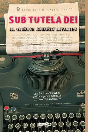SUB TUTELA DEI. IL GIUDICE ROSARIO LIVATINO