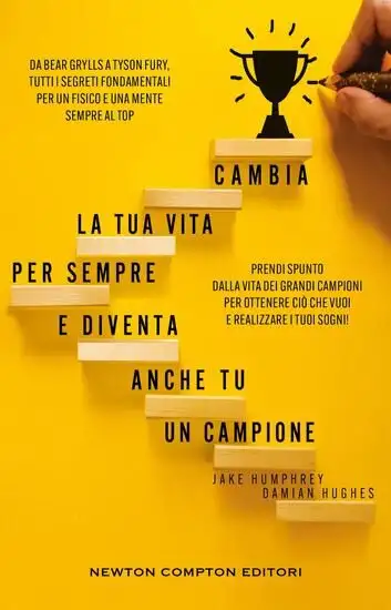 CAMBIA LA TUA VITA PER SEMPRE E DIVENTA ANCHE TU UN CAMPIONE. DA BEAR GRYLLS A TYSON FURY, TUTTI...