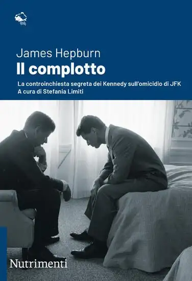 COMPLOTTO. LA CONTROINCHIESTA SEGRETA DEI KENNEDY SULL`OMICIDIO DI JFK. NUOVA EDIZ. (IL)