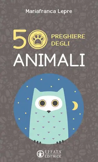 50 PREGHIERE DEGLI ANIMALI. EDIZ. ILLUSTRATA